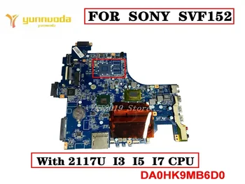 Оригинальная материнская плата для ноутбука Sony Vaio SVF152 с процессором 2117U I3 I5 I7 DA0HK9MB6D0 протестирована хорошо Бесплатная доставка